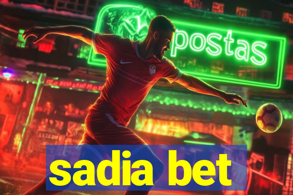 sadia bet